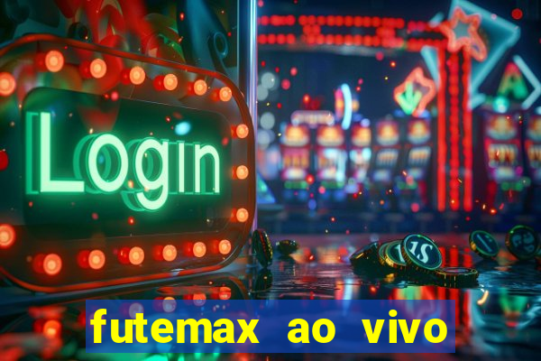 futemax ao vivo futebol ao vivo hoje